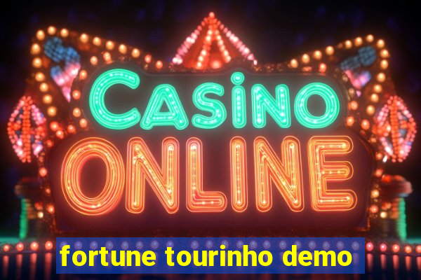 fortune tourinho demo